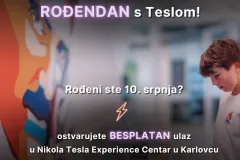Rođeni ste 10. srpnja? Tesla centar Karlovac poklanja vam besplatan ulaz tijekom cijelog mjeseca
