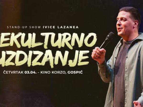 “Nekulturno uzdizanje” u Gospiću - Stand-up večer uz Ivicu Lazanea u kinu “Korzo” “Nekulturno uzdizanje” u Gospiću - Stand-up večer uz Ivicu Lazanea u kinu “Korzo”