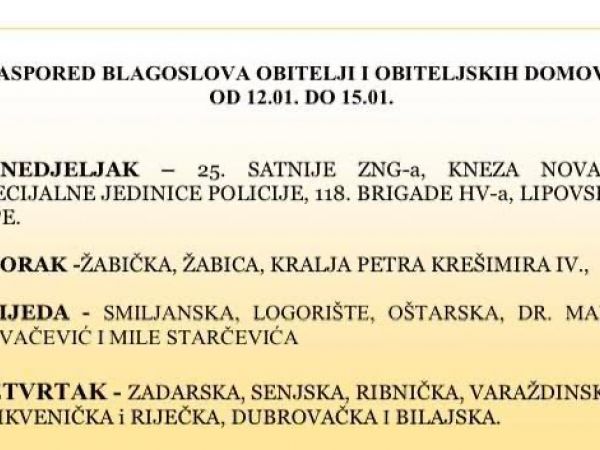 Raspored blagoslova obitelji i obiteljskih domova od 12. do 15. siječnja Raspored blagoslova obitelji i obiteljskih domova od 12. do 15. siječnja