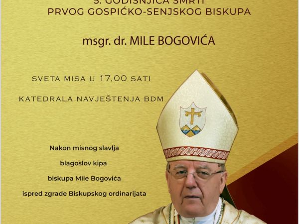 Obilježavanje pete godišnjice smrti prvog gospićko-senjskog biskupa Mile Bogovića Obilježavanje pete godišnjice smrti prvog gospićko-senjskog biskupa Mile Bogovića
