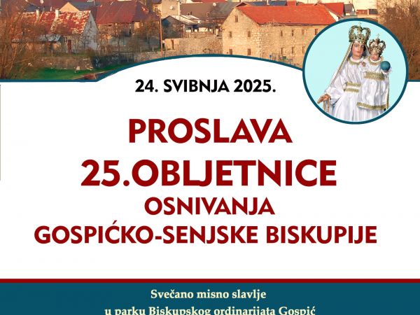 Proslava 25. obljetnice osnivanja Gospićko-senjske biskupije Proslava 25. obljetnice osnivanja Gospićko-senjske biskupije
