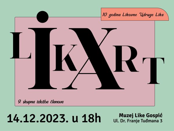Likovna udruga Lika vas poziva na godišnju izložbu članova “LikaArt 9” Likovna udruga Lika vas poziva na godišnju izložbu članova “LikaArt 9”